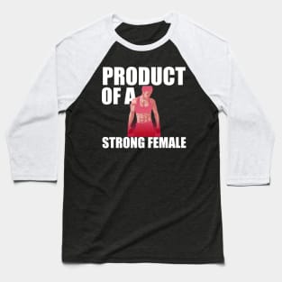 Product Of A Strong Female Baseball T-Shirt